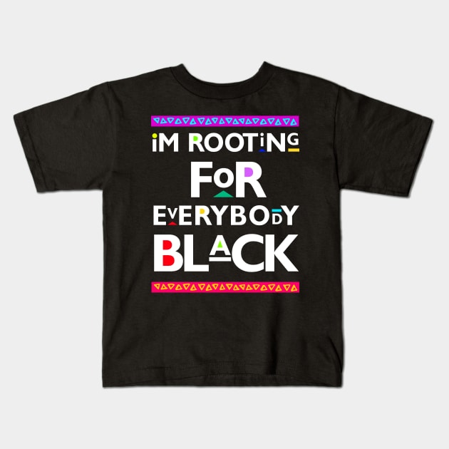 Black Lives Matter - I'm Rooting for Everybody Black Kids T-Shirt by PushTheButton